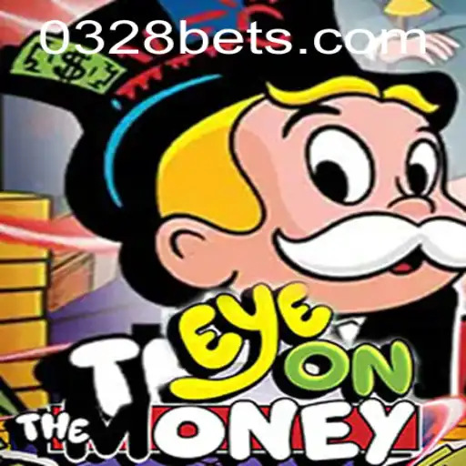 EyeOnTheMoney: A Thrilling New Experience from 0328BET.COM