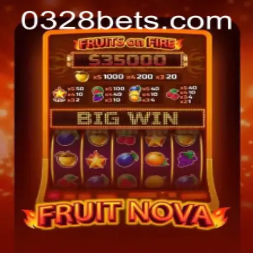 Unveiling the Thrills of FruitNova and 0328BET.COM